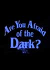 are you afarid of the dark